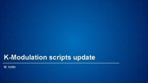 KModulation scripts update M Hofer KModulation Scripts adapted