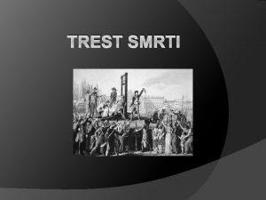 TREST SMRTI Histria vek kontrast medzi jednotlivmi zkonnkmi