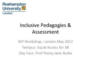 Inclusive Pedagogies Assessment WP Workshop London May 2012