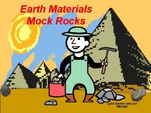 Earth Materials Mock Rocks Lynn Garner and Lori