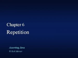 Chapter 6 Repetition Asserting Java Rick Mercer Algorithmic