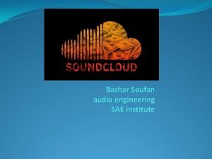 Sound Cloud Bashar Soufan audio engineering SAE institute