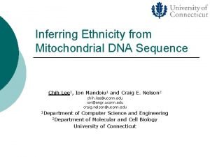 Inferring Ethnicity from Mitochondrial DNA Sequence Chih Lee