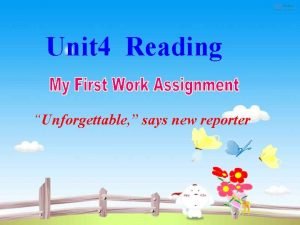 Unit 4 Reading Unforgettable says new reporter Reading