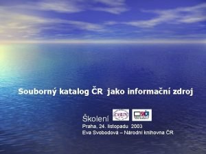 Souborn katalog R jako informan zdroj kolen Praha