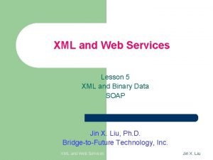 XML and Web Services Lesson 5 XML and