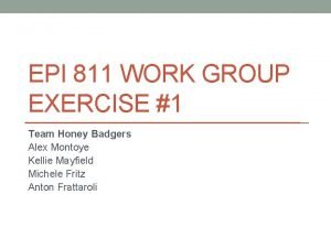 EPI 811 WORK GROUP EXERCISE 1 Team Honey
