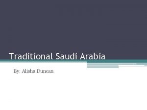 Traditional Saudi Arabia By Alisha Duncan Introduction Saudi