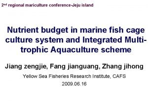 2 nd regional mariculture conferenceJeju island Nutrient budget