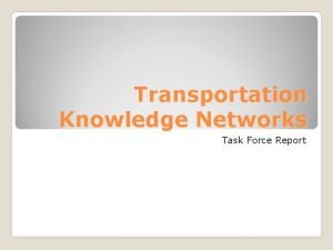 Transportation Knowledge Networks Task Force Report Leni OmanWSDOTRegion