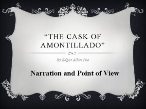 THE CASK OF AMONTILLADO By Edgar Allan Poe
