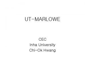 UTMARLOWE CEC Inha University ChiOk Hwang UTMARLOWE Extensively