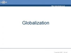 http www bized co uk Globalization Copyright 2007