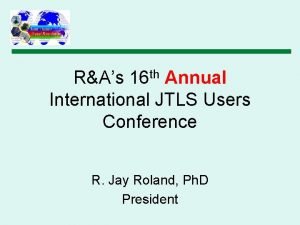 th 16 RAs Annual International JTLS Users Conference