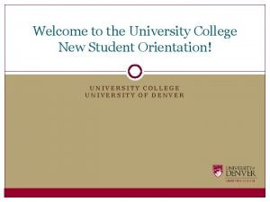 Welcome to the University College New Student Orientation