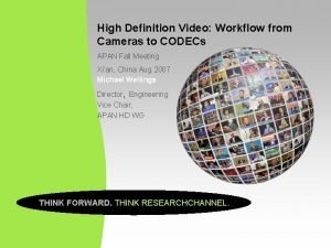 High Definition Video Workflow from Cameras to CODECs