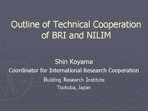 Outline of Technical Cooperation of BRI and NILIM