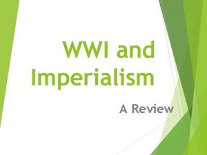 WWI and Imperialism A Review For Imperialism On