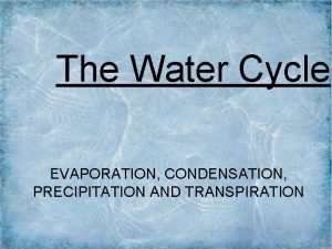 Condensation evaporation precipitation Condensation evaporation precipitation