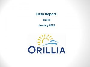 Data Report Orillia January 2018 ECONOMY OVERVIEW Population