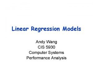 Linear Regression Models Andy Wang CIS 5930 Computer