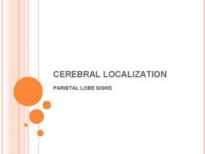 CEREBRAL LOCALIZATION PARIETAL LOBE SIGNS September 30 2020