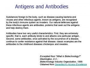 Antigens and Antibodies Substances foreign to the body