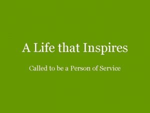 A Life that Inspires Called to be a