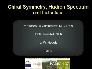 Chiral Symmetry Hadron Spectrum and Instantons P Faccioli