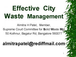 Effective City Waste Management Almitra H Patel Member