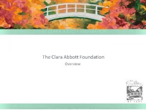 The Clara Abbott Foundation Overview The Clara Abbott