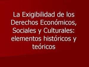 La Exigibilidad de los Derechos Econmicos Sociales y