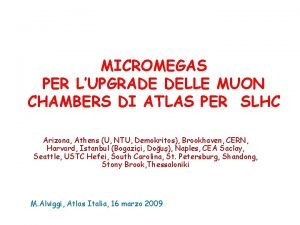 MICROMEGAS PER LUPGRADE DELLE MUON CHAMBERS DI ATLAS