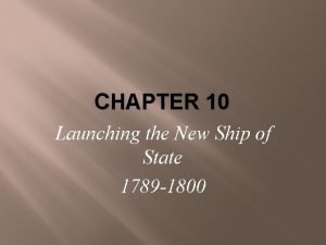 CHAPTER 10 Launching the New Ship of State