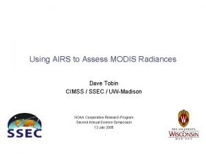 Using AIRS to Assess MODIS Radiances Dave Tobin