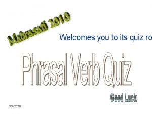 Welcomes you to its quiz ro 992020 Phrasal