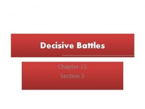 Decisive Battles Chapter 15 Section 5 A Valiant