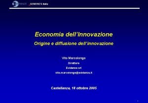 GENERICS Italia Economia dellInnovazione Origine e diffusione dellinnovazione