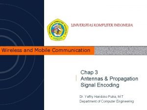 UNIVERSITAS KOMPUTER INDONESIA Wireless and Mobile Communication Chap