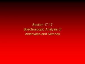 Section 17 17 Spectroscopic Analysis of Aldehydes and