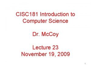 CISC 181 Introduction to Computer Science Dr Mc