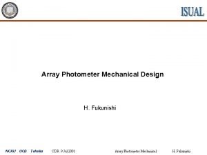 Array Photometer Mechanical Design H Fukunishi NCKU UCB