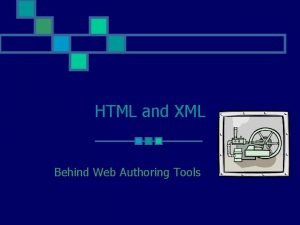 HTML and XML Behind Web Authoring Tools Objectives