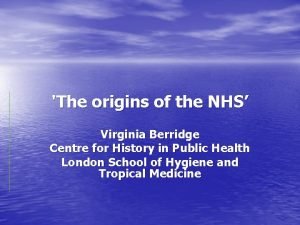 The origins of the NHS Virginia Berridge Centre