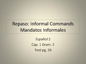 Repaso Informal Commands Mandatos Informales Espaol 2 Cap