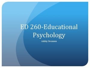 ED 260 Educational Psychology Ashley Swanson This Weeks