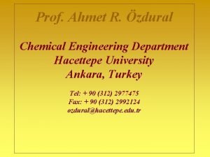 Prof Ahmet R zdural Chemical Engineering Department Hacettepe