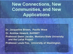 New Connections New Communities and New Applications Dr