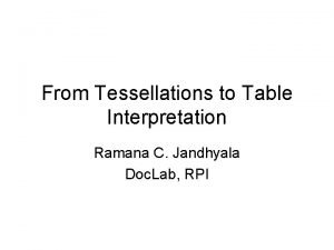 From Tessellations to Table Interpretation Ramana C Jandhyala