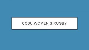 CCSU WOMENS RUGBY OVERVIEW CCSU Womens Rugby received